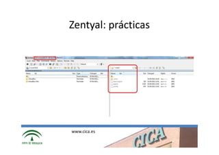 Zentyal: prácticas




www.cica.es
 