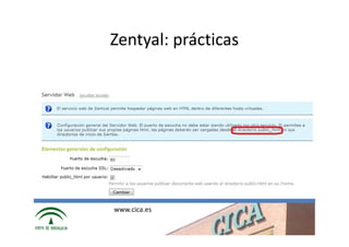 Zentyal: prácticas




www.cica.es
 