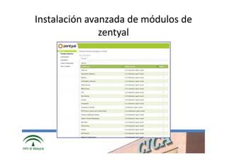 Instalación avanzada de módulos de
               zentyal




        www.cica.es
 
