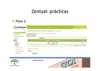 Zentyal: prácticas
• Paso 1:




            www.cica.es
 
