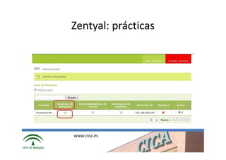Zentyal: prácticas




www.cica.es
 