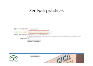Zentyal: prácticas




www.cica.es
 