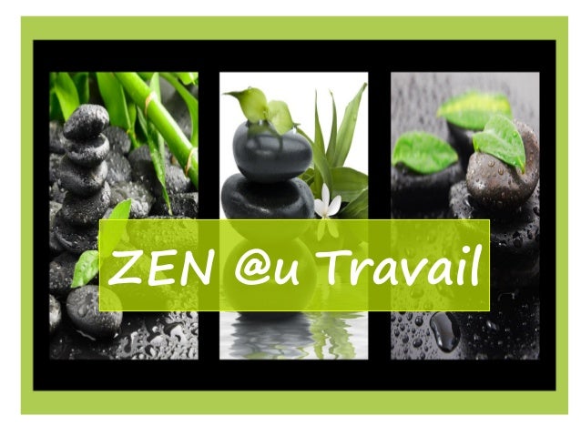 Zen U Travail Preserver Sa Serenite Au Travail Zen U Travail Preserver Sa Serenite Au Travail