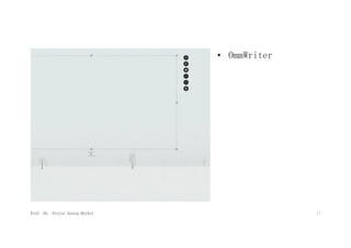 • OmmWriter 
Prof. Dr. Dieter Georg Herbst 11 
