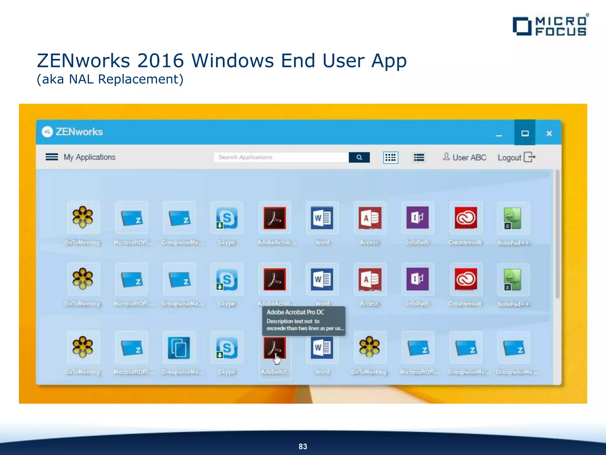 ZENworks 2016 Windows End User App
(aka NAL Replacement)
83
 