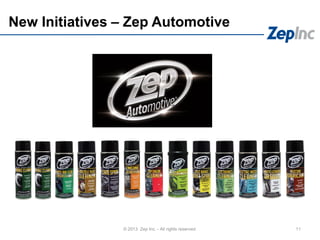New Initiatives – Zep Automotive
11© 2013 Zep Inc. - All rights reserved.
 