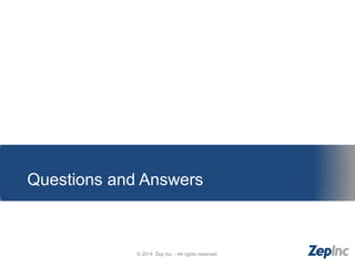 Questions and Answers
© 2014 Zep Inc. - All rights reserved.
 