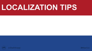 LOCALIZATION TIPS
 