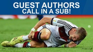 GUEST AUTHORS
CALL IN A SUB!
 