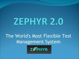 The World's Most Flexible Test Management System 