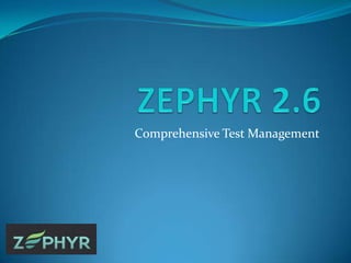ZEPHYR 2.6 Comprehensive Test Management 