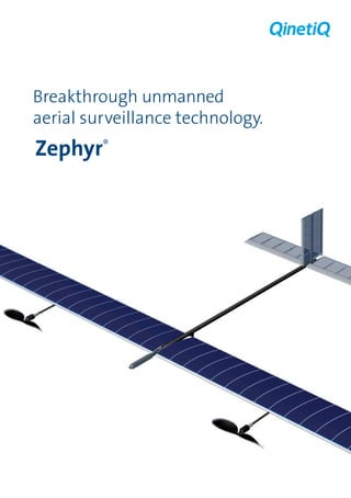 Breakthrough unmanned
aerial surveillance technology.
Zephyr®
 