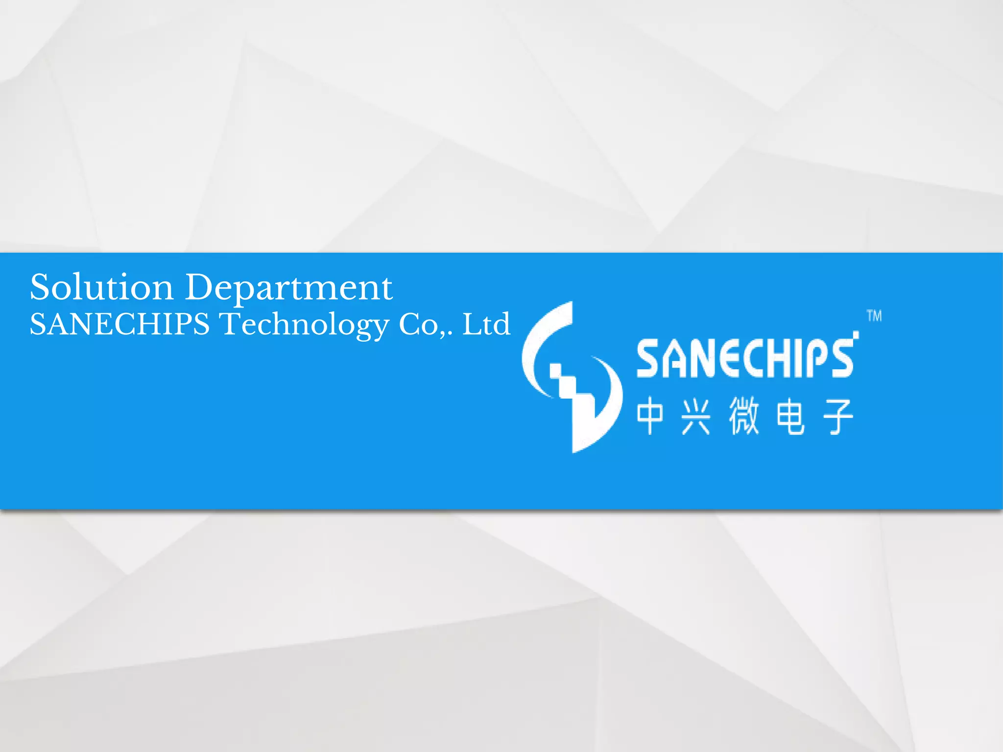 Solution Department
SANECHIPS Technology Co,. Ltd
 