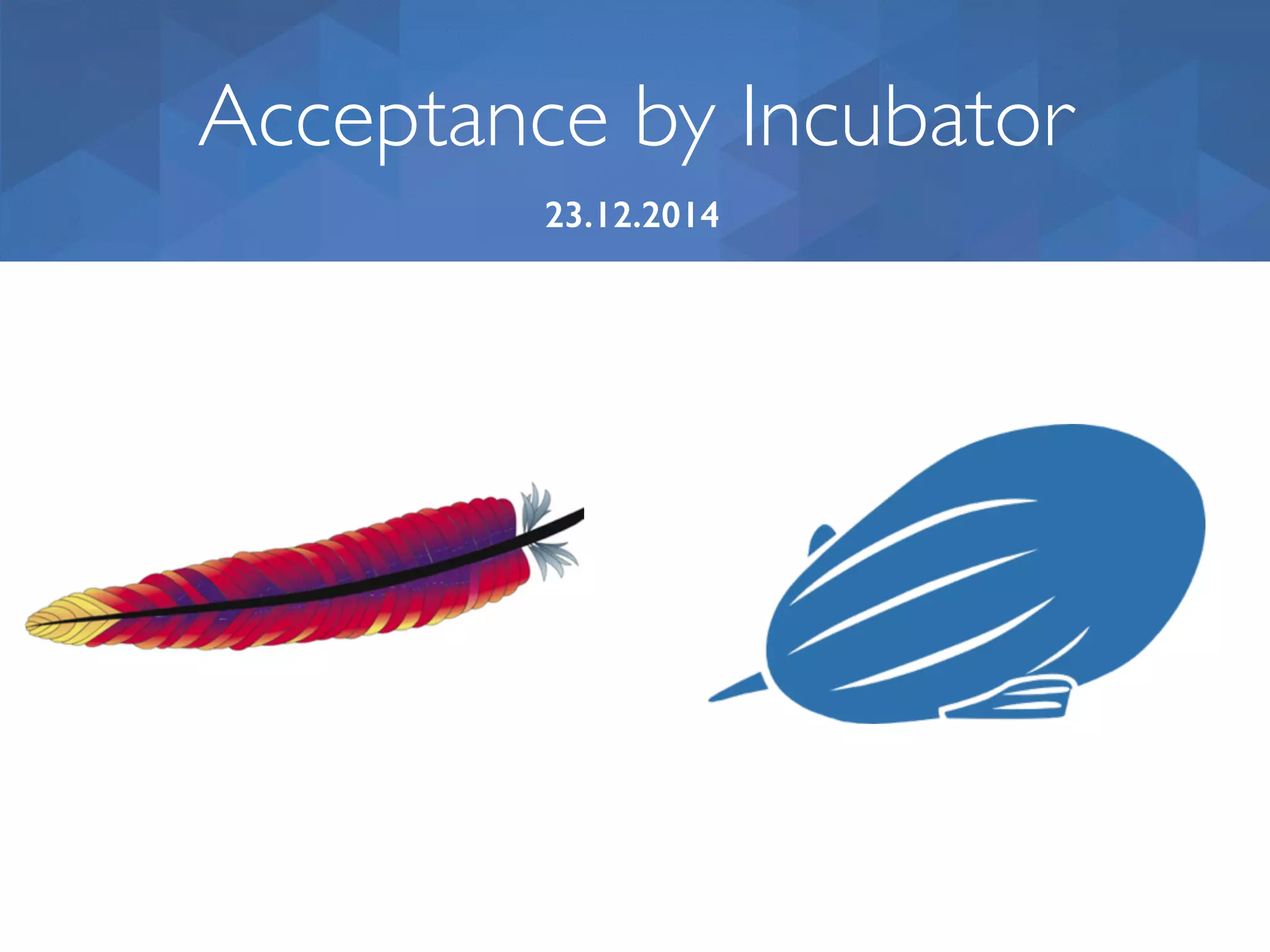 Acceptance by Incubator 23.12.2014 