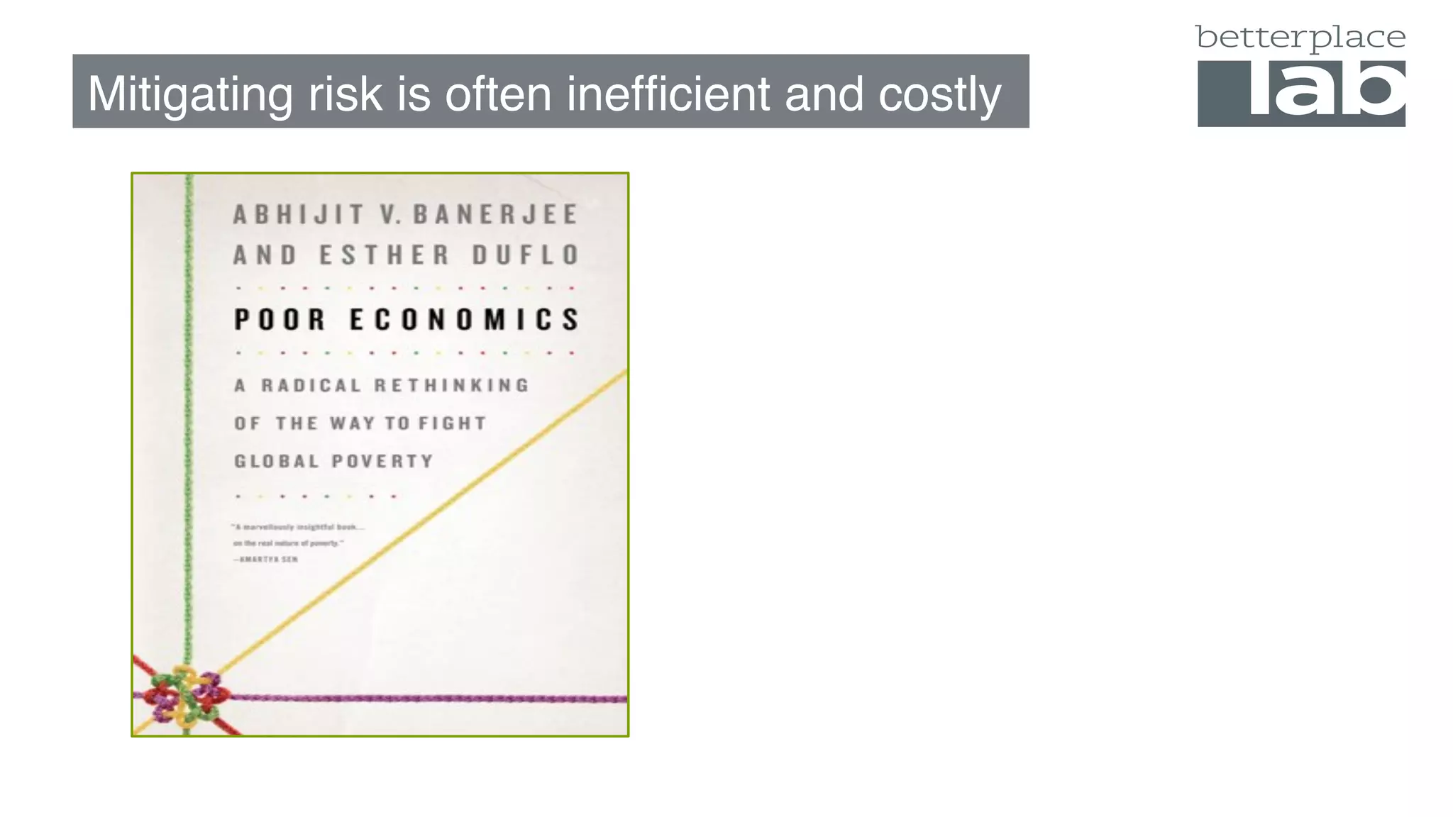 Mitigating risk is often inefficient and costly
 