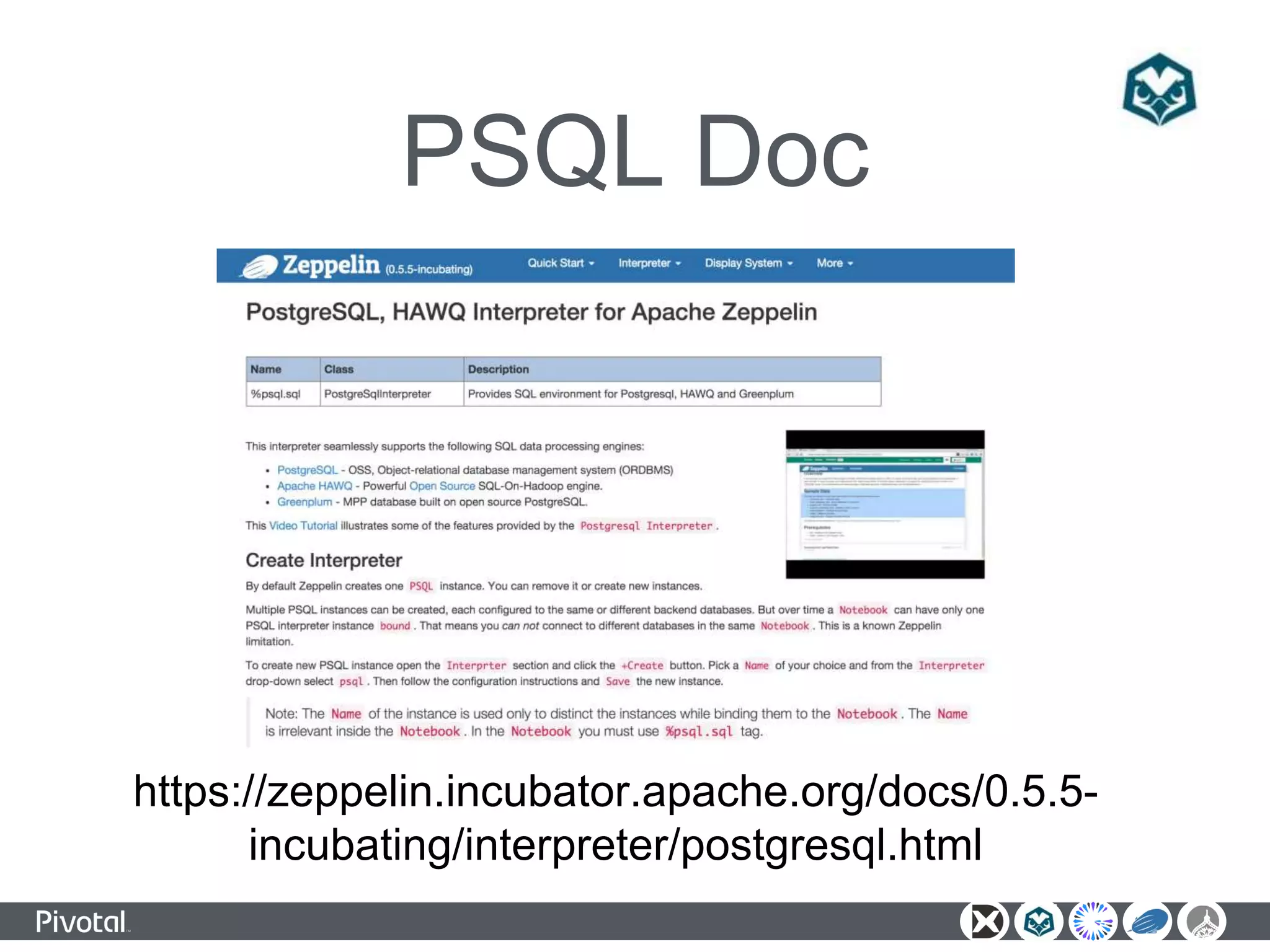 PSQL Doc
https://zeppelin.incubator.apache.org/docs/0.5.5-
incubating/interpreter/postgresql.html
 