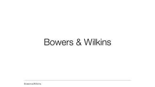 Bowers & Wilkins
 