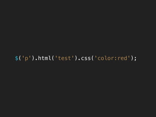 $('p').html('test').css('color:red');
 