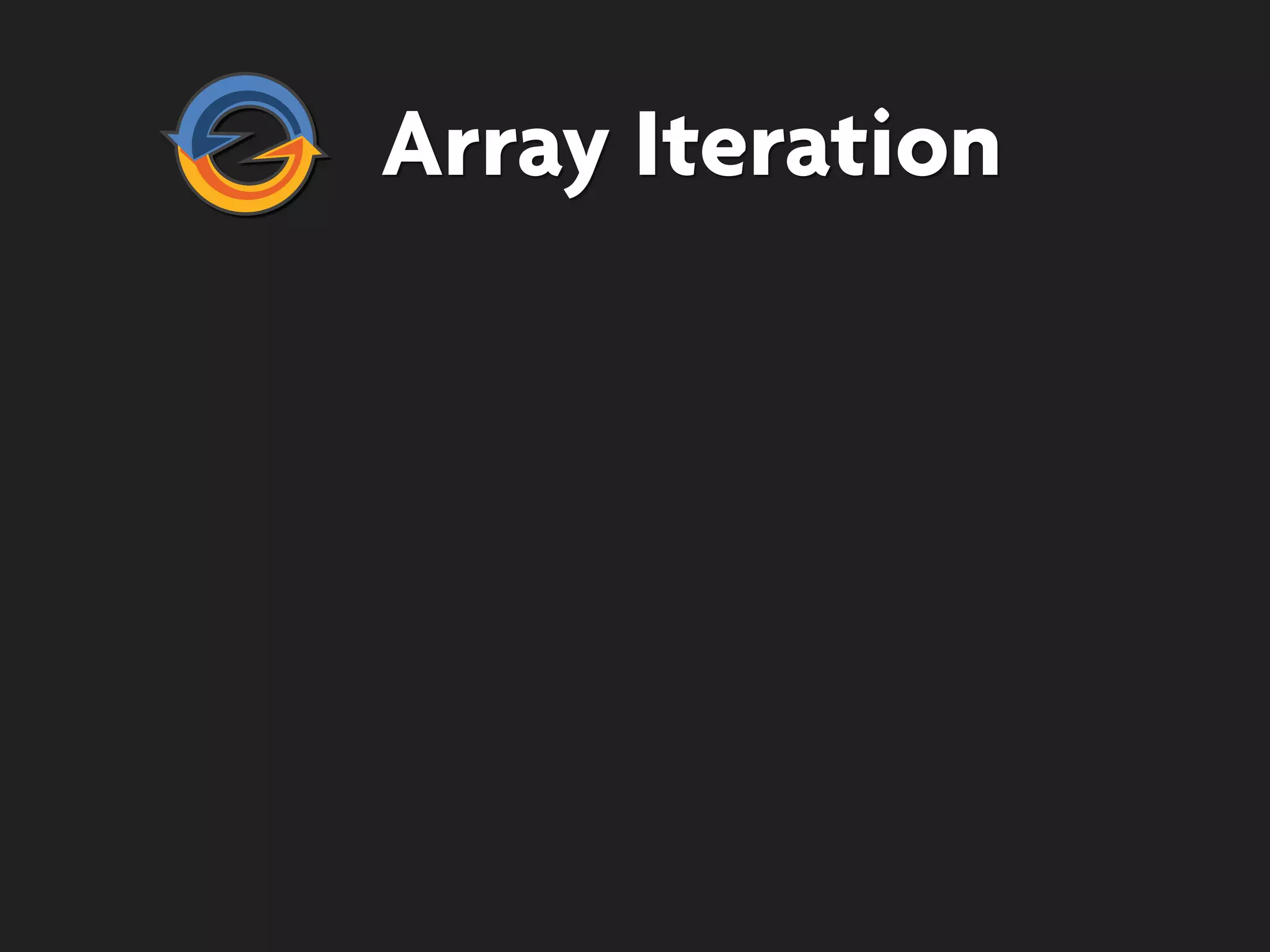 Array Iteration
 