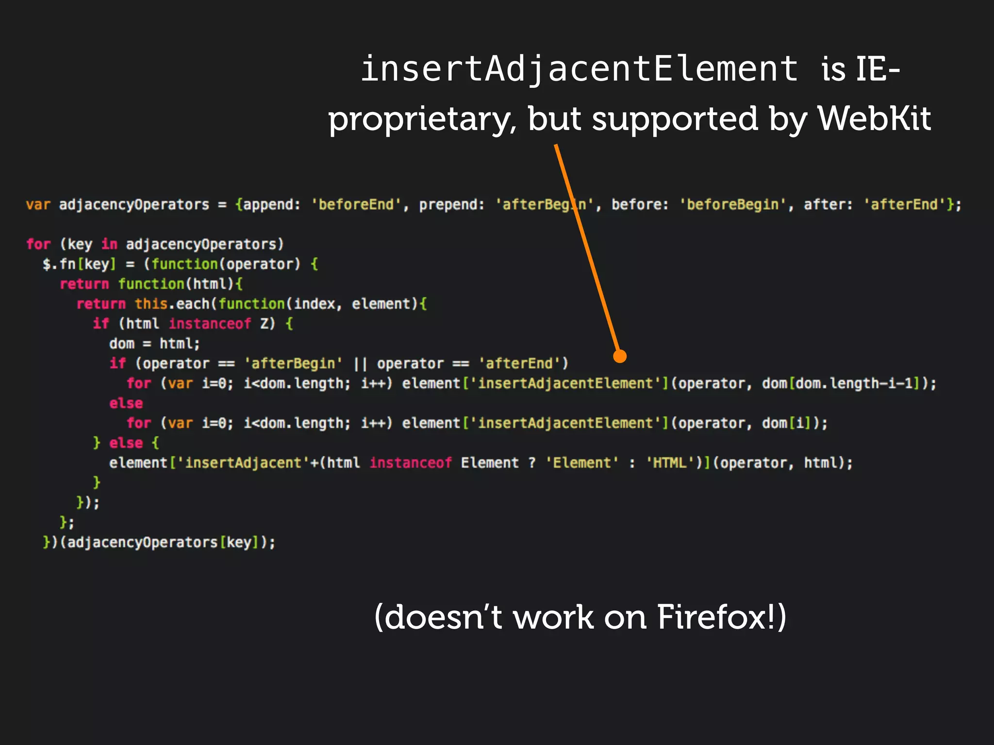 insertAdjacentElement is IE-
proprietary, but supported by WebKit




  (doesn’t work on Firefox!)
 