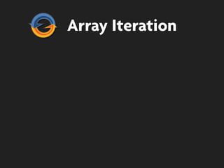 Array Iteration
 