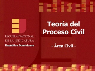 Teoría del Proceso Civil - Área Civil - 