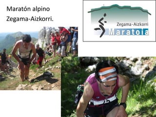 Maratón alpino
Zegama-Aizkorri.
 