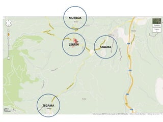 ZEGAMA
SEGURA
ZERAIN
MUTILOA
 