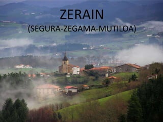 ZERAIN
(SEGURA-ZEGAMA-MUTILOA)
 