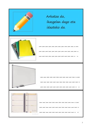 Arkatza da,
  ikasgelan dago eta
  idazteko da.




———————————-—
————————————-
———————————- -




———————————-—
————————————-
———————————- -




———————————-—
————————————-
———————————- -


                       3
 
