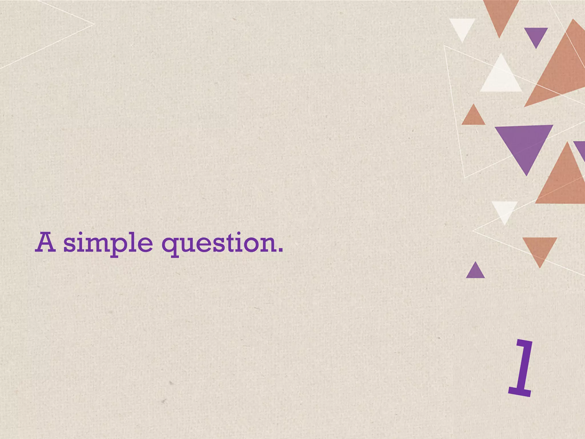 A simple question.
1
 