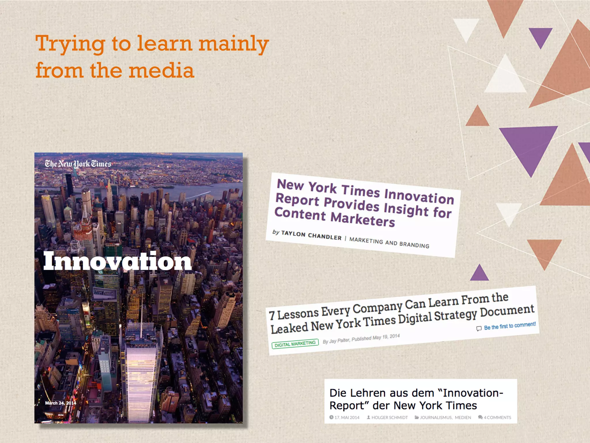 Trying to learn mainly
from the media
 