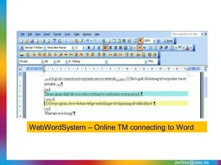WebWordSystem – Online TM connecting to Word



                                      zerfass@zaac.de
 