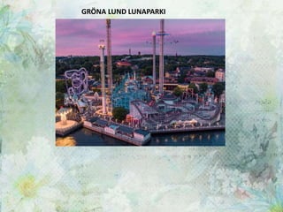 GRÖNA LUND LUNAPARKI
 