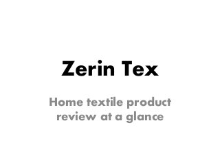 Zerin Tex
Home textile product
review at a glance
 