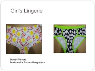 Girl’s Lingerie
Brand- Wamart,
Producer-Iris Fabrics,Bangladesh
 
