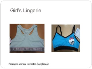 Girl’s Lingerie
Producer-Mondol Intimates,Bangladesh
 