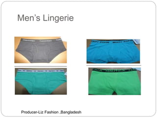 Men’s Lingerie
Producer-Liz Fashion ,Bangladesh
 