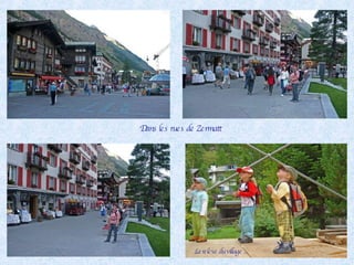 Dans les rues de Zermatt La relève du village ... 
