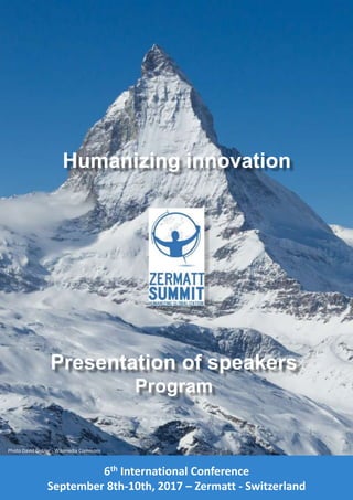 6th International Conference
September 8th-10th, 2017 – Zermatt - Switzerland
Humanizing innovation
Presentation of speakers
Program
Photo David Gubler - Wikimedia Commons
 