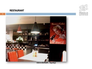 RESTAURANT
5




                 EGG & BURGER , TeĢvikiye
 