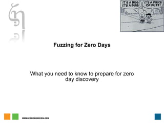 Fuzzing for Zero Days What you need to know to prepare for zero day discovery 