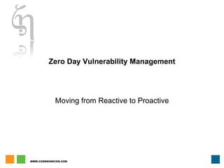 Zero Day Vulnerability Management Moving from Reactive to Proactive 