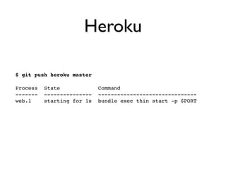 Heroku            BETA




$ heroku labs:enable preboot

Process   State             Command
-------   ---------------   -...