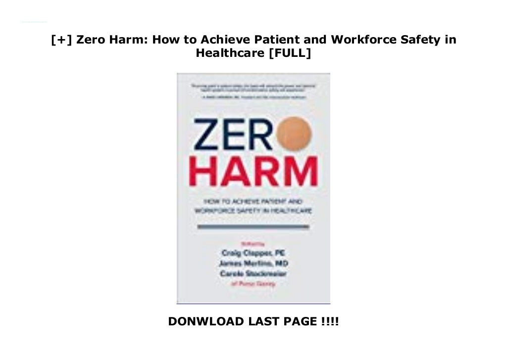 Zero Harm How to Achieve Patient and Workforce Safety in Healthcare [FULL]