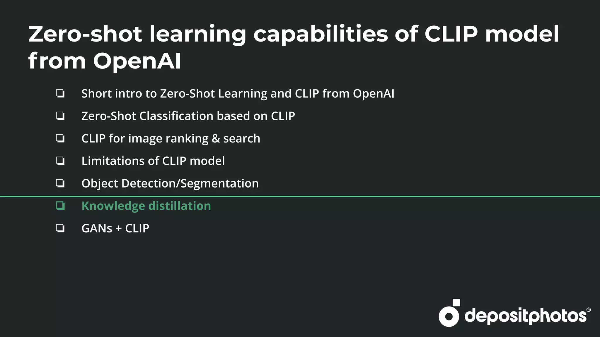 Zero-shot learning capabilities of CLIP model
from OpenAI
❏ Short intro to Zero-Shot Learning and CLIP from OpenAI
❏ Zero-Shot Classiﬁcation based on CLIP
❏ CLIP for image ranking & search
❏ Limitations of CLIP model
❏ Object Detection/Segmentation
❏ Knowledge distillation
❏ GANs + CLIP
 