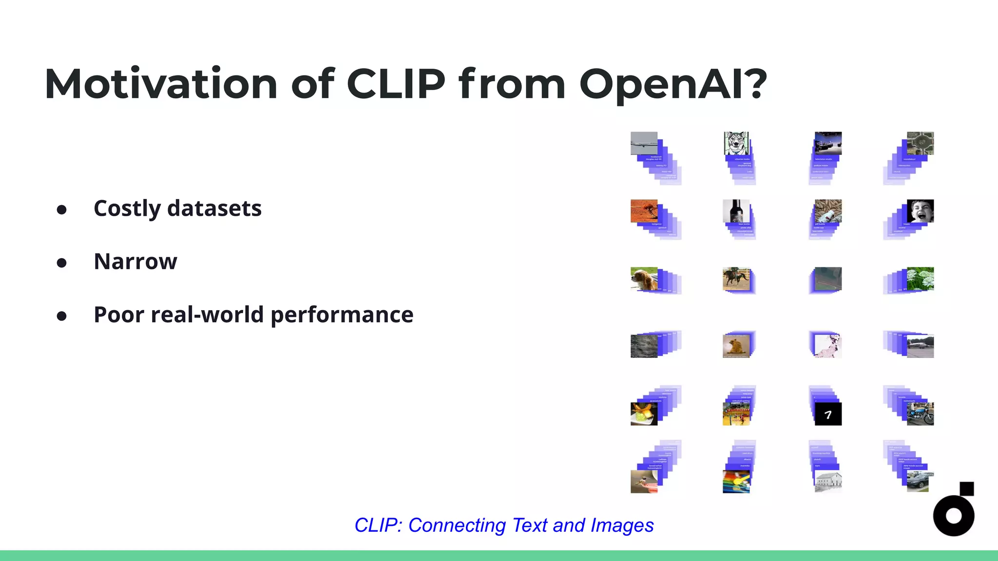 Motivation of CLIP from OpenAI?
● Costly datasets
● Narrow
● Poor real-world performance
CLIP: Connecting Text and Images
 