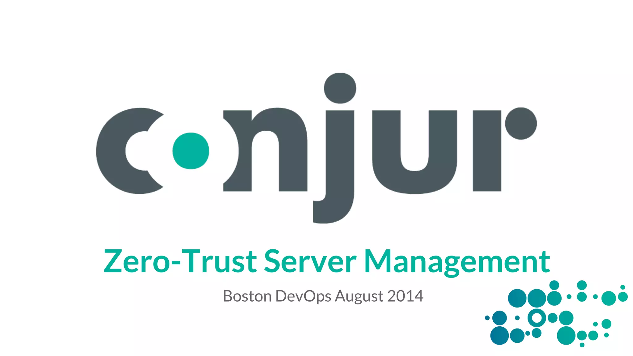 Zero-Trust Server Management
Boston DevOps August 2014