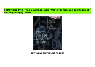 DOWNLOAD ON THE LAST PAGE !!!!
[#Download%] (Free Download) Zero Waste Fashion Design (Required Reading Range) Ebook Zero Waste Fashion Design combines research and practice to introduce a crucial sustainable fashion design approach.Written by two industry leading pioneers, Timo Rissanen and Holly McQuillan, the book offers flexible strategies and easy-to-master zero waste techniques to help you develop your own cutting edge fashion designs.Sample flat patterns and more than 20 exercises will reinforce your understanding of the zero waste fashion design process. Beautifully illustrated interviews with high-profile, innovative designers, including Winifred Aldrich, Rickard Lindqvist and Yeohlee Teng, show the stunning garments produced by zero waste fashion design.Featured topics include: The criteria for zero waste fashion design Manufacturing zero waste garments Adapting existing designs for zero waste Zero waste designing with digital technologies
[#Download%] (Free Download) Zero Waste Fashion Design (Required
Reading Range) Online
 
