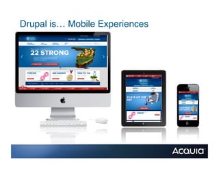 Drupal is… Mobile Experiences!
 